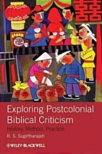 Exploring Postcolonial Biblical Criticism: History, Method, Practice (Hardcover)