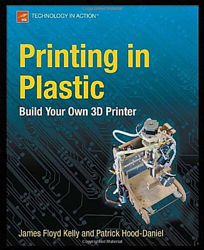Printing in Plastic: Build Your Own 3D Printer (Paperback)