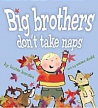 Big Brothers Dont Take Naps (Hardcover)