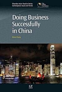 Doing Business Successfully in China (Hardcover)
