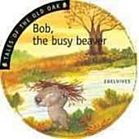 Bob, the Busy Beaver (Hardcover, Compact Disc)