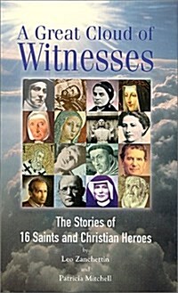 A Great Cloud of Witnesses: The Stories of 16 Saints and Christian Heroes (Paperback)