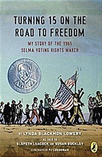 Turning 15 on the Road to Freedom: My Story of the 1965 Selma Voting Rights March (Paperback)