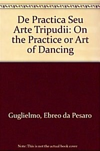 On the Practice or Art of Dancing/De Pratica Seu Arte Tripudii (Hardcover)