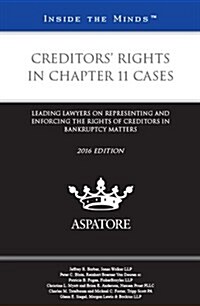 Creditors Rights in Chapter 11 Cases 2016 (Paperback)