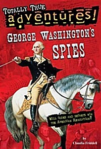 George Washingtons Spies (Totally True Adventures) (Paperback)