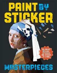 Paint by Sticker Masterpieces: Re-Create 12 Iconic Artworks One Sticker at a Time! (Paperback)