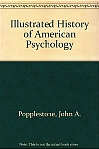 An Illustrated History of American Psychology (Hardcover)