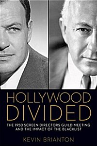 Hollywood Divided: The 1950 Screen Directors Guild Meeting and the Impact of the Blacklist (Hardcover)