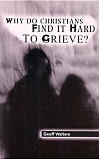 Why Do Christians Find It Hard to Grieve (Paperback)