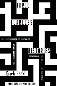 Three Tearless Histories: The Photographer of Auschwitz and Other Stories (Hardcover)