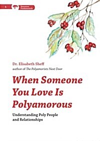 When Someone You Love Is Polyamorous: Understanding Poly People and Relationships (Paperback)