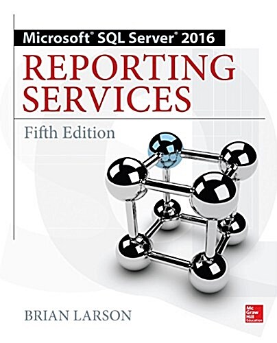 Microsoft SQL Server 2016 Reporting Services, Fifth Edition (Paperback, 5)
