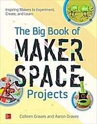 The Big Book of Makerspace Projects: Inspiring Makers to Experiment, Create, and Learn (Paperback)
