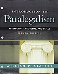 Introduction to Paralegalism: Perspectives, Problems and Skills, Loose-Leaf Version (Loose Leaf, 8)