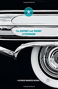 The History and Theory of Fetishism (Paperback)