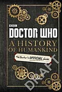 Doctor Who: A History of Humankind: The Doctors Official Guide (Hardcover)