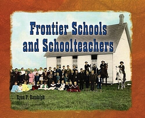 Frontier Schools & Schoolteach (Paperback)