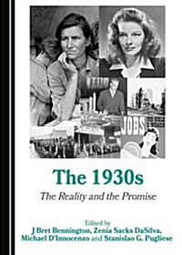 The 1930s: The Reality and the Promise (Hardcover)