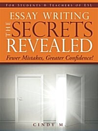 Essay Writing the Secrets Revealed (Paperback)