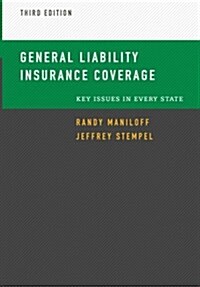 General Liability Insurance Coverage: Key Issues in Every State, 3rd Edition (Paperback, 3)
