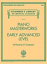 Piano Masterworks - Early Advanced Level: Schirmers Library of Musical Classics Volume 2112 (Paperback)