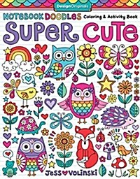 Notebook Doodles Super Cute: Coloring & Activity Book (Paperback)