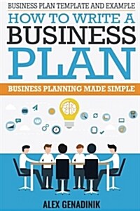Business Plan Template and Example: How to Write a Business Plan: Business Planning Made Simple (Paperback)