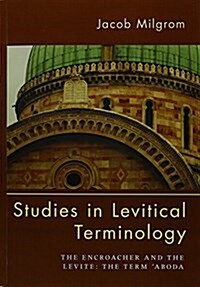 Studies in Levitical Terminology: The Encroacher and the Levite the Term aboda (Paperback)