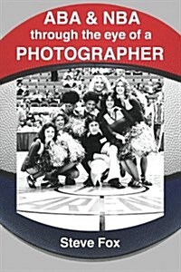 Aba & Nba Through the Eye of a Photographer (Paperback)