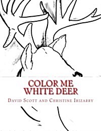 Color Me White Deer: Coloring Legend of the White Deer (Paperback)