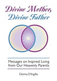 Divine Mother, Divine Father: Messages on Inspired Living from Our Heavenly Parents (Paperback)