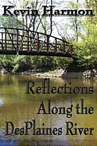 Reflections Along the Des Plaines River (Paperback)