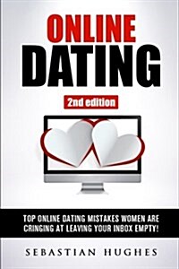 Online Dating: Top Online Dating Mistakes Women Are Cringing at, Leaving Your Inbox Empty! (Paperback)