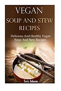 Vegan Soup and Stew Recipes (Paperback)