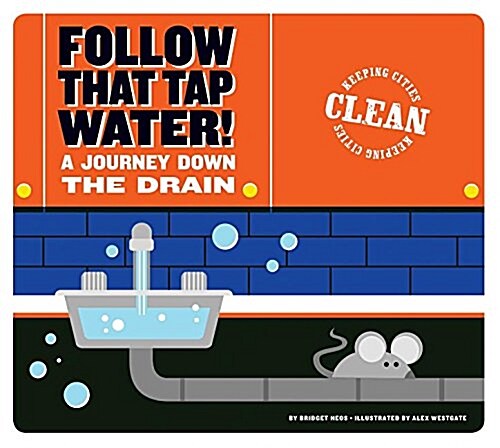 Follow That Tap Water!: A Journey Down the Drain (Paperback)
