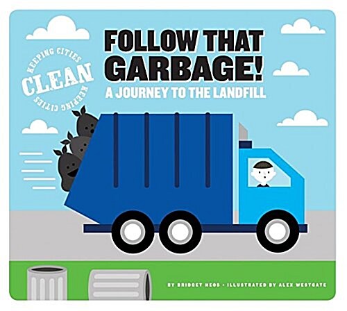 Follow That Garbage!: A Journey to the Landfill (Paperback)