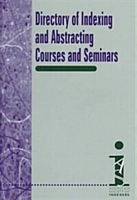 Directory of Indexing and Abstracting Courses and Seminars (Paperback)