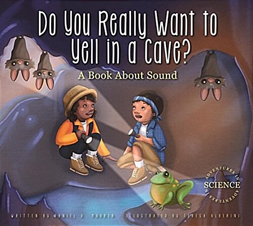 Do You Really Want to Yell in a Cave?: A Book about Sound (Paperback)