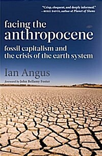 Facing the Anthropocene: Fossil Capitalism and the Crisis of the Earth System (Hardcover)