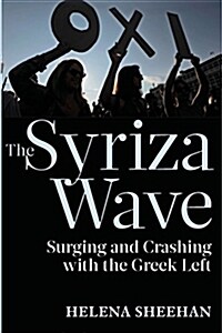 Syriza Wave: Surging and Crashing with the Greek Left (Paperback)