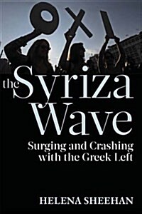 Syriza Wave: Surging and Crashing with the Greek Left (Hardcover)