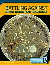 Battling Against Drug-resistant Bacteria (Paperback)