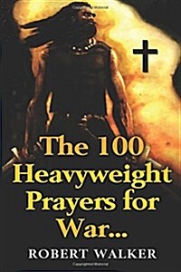 Prayer: The 100 Heavyweight Prayers for War (Paperback)