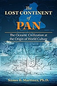 The Lost Continent of Pan: The Oceanic Civilization at the Origin of World Culture (Paperback)