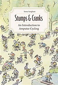 Stumps and Cranks : An Introduction to Amputee Cycling (Paperback)