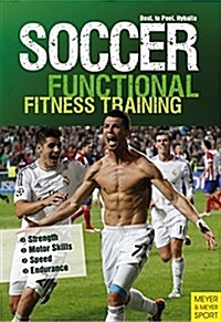 Soccer: Functional Fitness Training : Strength, Motor Skills, Speed, Endurance (Paperback)