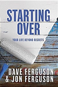 Starting Over: Your Life Beyond Regrets (Hardcover)