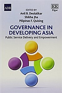 Governance in Developing Asia : Public Service Delivery and Empowerment (Paperback)