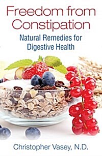 Freedom from Constipation: Natural Remedies for Digestive Health (Paperback)